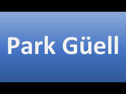 How to Pronounce Park Güell? (Barcelona, Catalan)