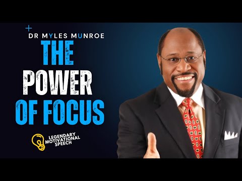 The Power of Focus Dr. Myles Munroe