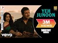 Yeh Junoon Full Video Shootout At Wadala Kangna Ranaut John Abraham Mustafa Zahid
