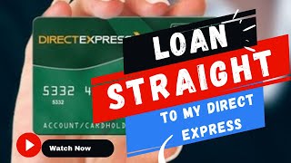 How to Get a Loan Straight To My Direct Express Card?