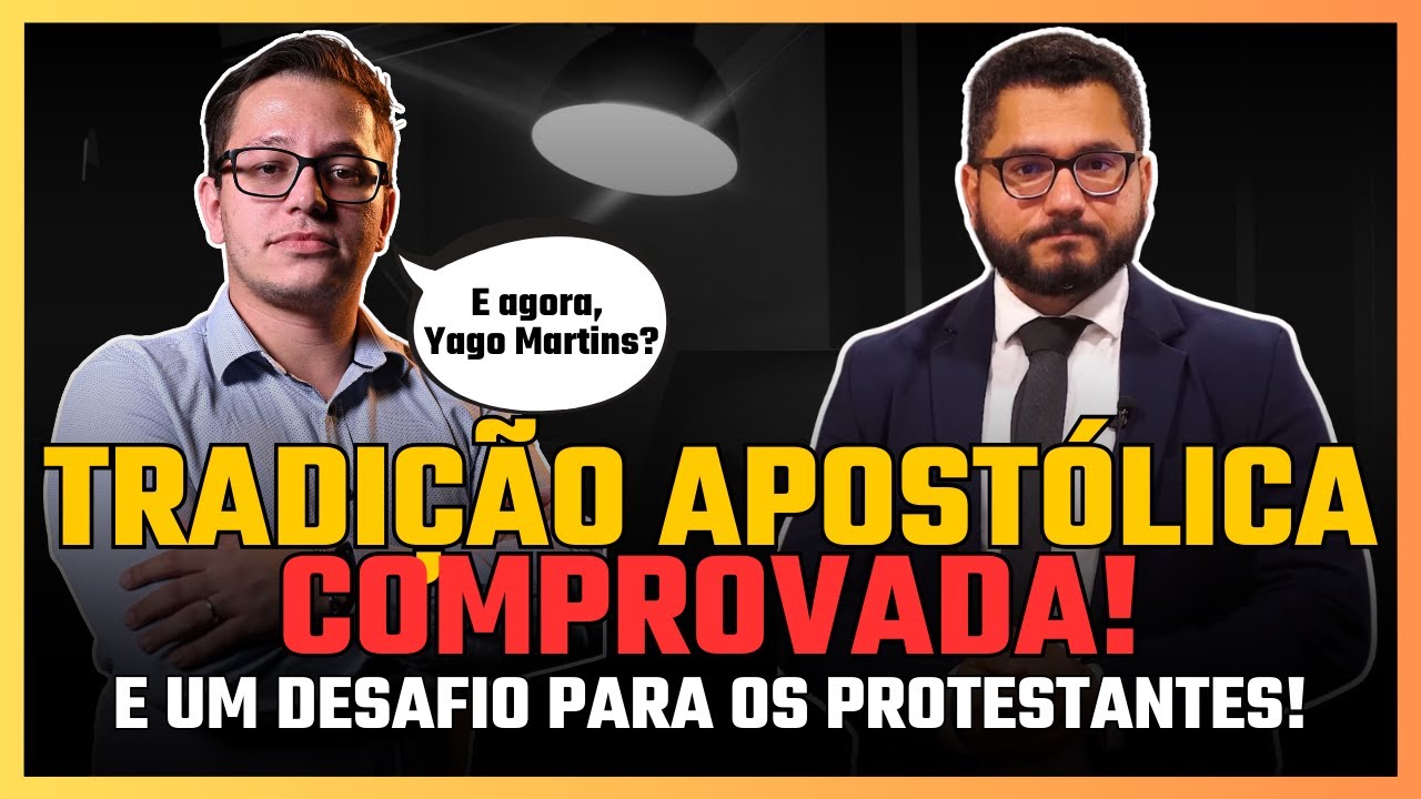 YAGO MARTINS E A TRADIÇÃO ASPOSTÓLICA | Resposta ao Yago Martins.