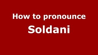 How to pronounce Soldani