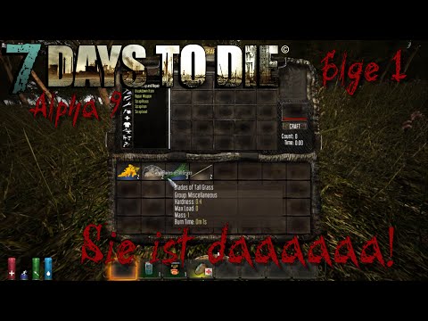 7 Days to Die Alpha 9 Folge 1 - Sie ist daaaaaaa!