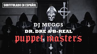 DJ Muggs ft. Dr. Dre &amp; B-Real - Puppet Master | (Subtitulado en español)