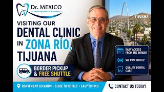 Visiting Our Dental Clinic in Zona Río, Tijuana | Border Pickup & Free Shuttle
