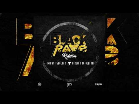 Skinny Fabulous - Feeling so Blessed (Black Rave Riddim VA)