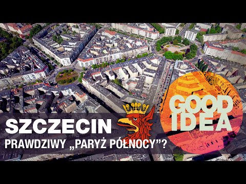 SZCZECIN: the real "Paris of the North"? | GOOD IDEA