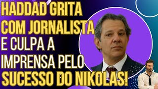 Haddad perde a cabeça com jornalista ao vivo, grita e culpa a imprensa pelo sucesso do Nikolas!
