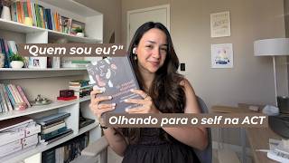 Explicando o Self como Contexto na Terapia de Aceitação e Compromisso | Sarah Cidrack