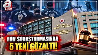 Fon Soruşturmasında 5 Yeni Gözaltı! | A Haber