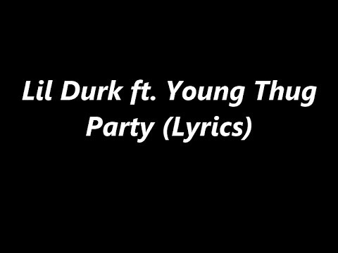 Lil Durk ft. Young Thug - Party (Lyrics)