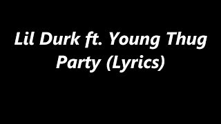 Lil Durk ft. Young Thug - Party (Lyrics)
