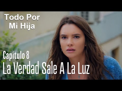 La verdad sale a la luz - Todo Por Mi Hija Capítulo 8