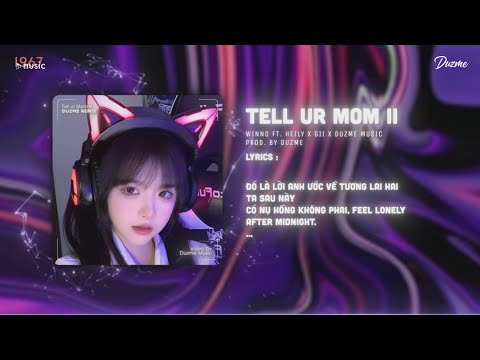 Tell Ur Mom II - Wino x Heily x Gii (Duzme Remix) | Đó Có Phải Là Yêu Hay Không...Nhạc HOT Tik Tok