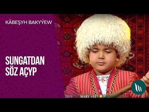 Sungatdan soz achyp - Kabeshyh Bakyyew | 2019