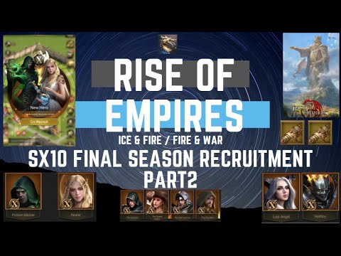 SX10 Season End Recruitment Part 2 - Rise Of Empires Ice & Fire