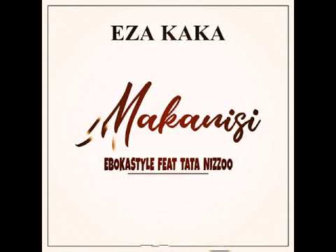 Ebokastyle - Eza kaka makanisi ( audio )