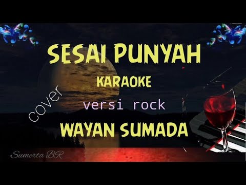 sesai punyah karaoke versi rock Wayan sumada