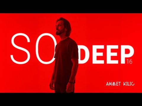 SO DEEP 16  - AHMET KILIC