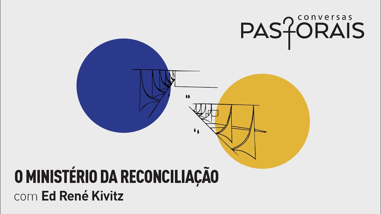 O Ministério da Reconciliação | Conversas Pastorais com Ed René Kivitz