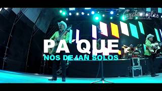 PA´QUE NOS DEJAN SOLOS