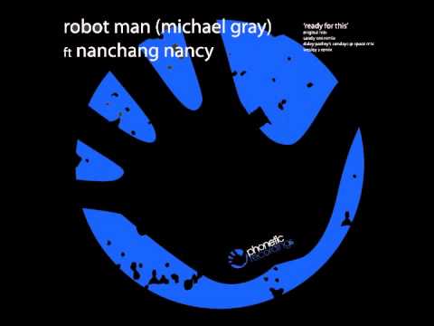 Robot Man (Michael Gray) Ft. Nanchang Nancy - Ready For This (Axwell Re-Edit)