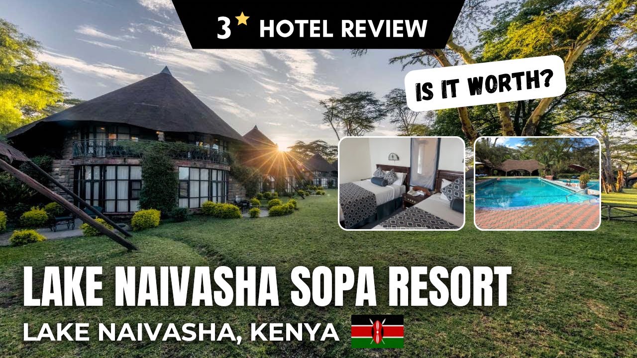 Is Lake Naivasha Sopa Resort Worth It? Full 4K Review