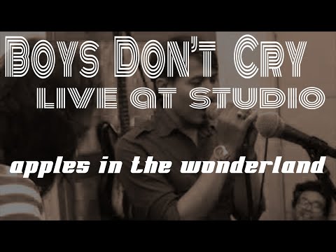 Apples in the Wonderland - Boys Don't Cry (Live At Studio)