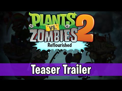Plants vs. Zombies 2: Reflourished - Official Teaser Trailer