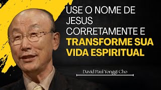 O PODER DO NOME DE JESUS: Ative a Autoridade Espiritual e Veja Milagres- David Paul Yonggi Cho