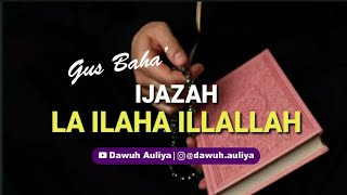 Download lagu Story WA Gus Baha' - IJAZAH LA ILAHA ILLALLAH mp3