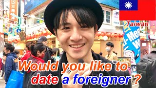 Would you like to date a foreigner?  I asked Taiwanese men.