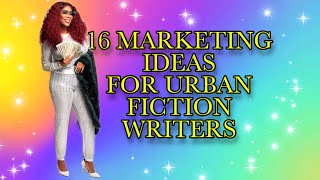 16 MARKETING IDEAS FOR URBAN FICTION WRITERS