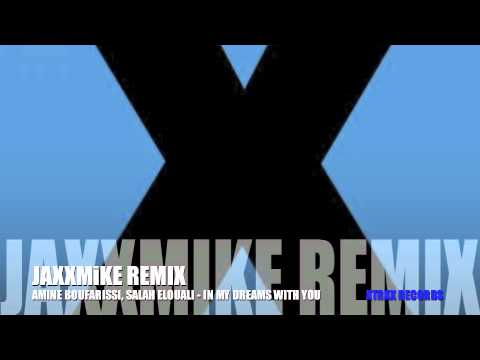 AMINE BOUFARISSI, SALAH ELOUALI - IN MY DREAMS WITH YOU (JAXXMiKE Remix)