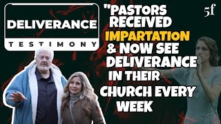 PASTORS RECEIVED IMPARTATION &amp; NOW SEE DELIVERANCE IN THEIR CHURCH EVERY WEEK