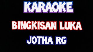 Download lagu Karaoke bingkisan luka jotha rg original musik dangdut mp3 Download lagu Karaoke bingkisan luka jotha rg original musik dangdut mp3