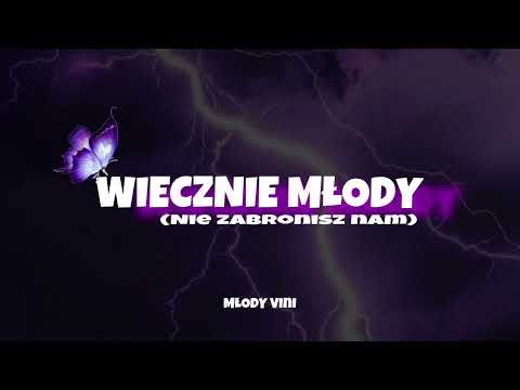 Młody Vini - Wiecznie młody (nie zabronisz nam)