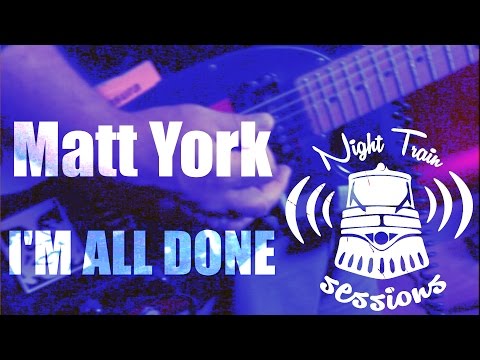 Matt York - I'm All Done