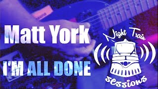 Matt York - I'm All Done