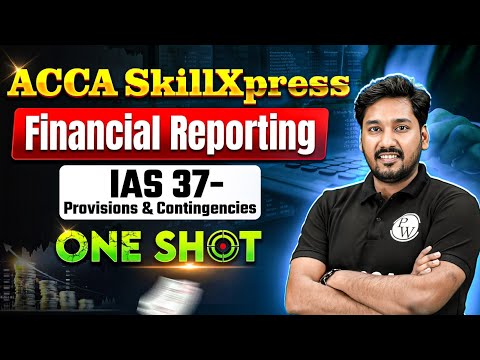 IAS 37 – Provisions and Contingencies | Financial Reporting (FR) | ACCA SkillXpress One Shot🔥