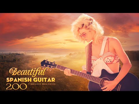 TOP 200 MOST BEAUTIFUL SPAINISH GUITAR MUSIC OF ALL TIME - BEST RELAXING INSTRUMENTAL MUSIC HITS