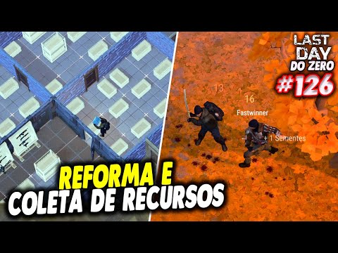 REFORMA E COLETA DE RECURSOS IMPORTANTES - LAST DAY DO ZERO 3 #126