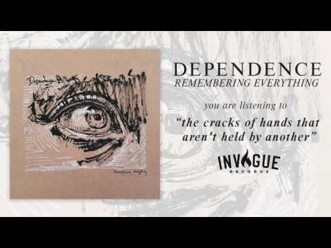 Dependence - The Cracks Of Hands That Aren't Held By Another