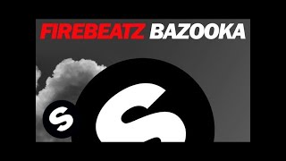 Firebeatz Bazooka Original Mix Video