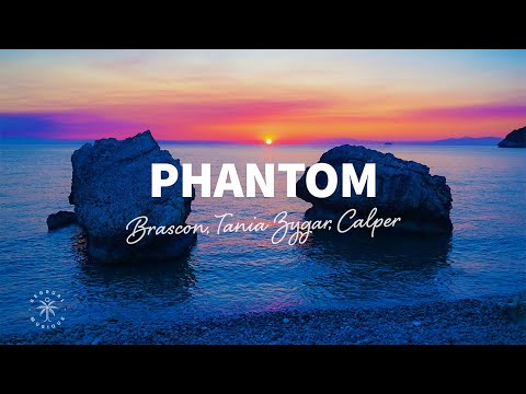 Brascon, Tania Zygar, Calper - Phantom (Lyrics)