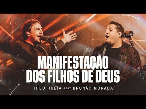 Manifestação dos Filhos de Deus - Theo Rubia feat Brunão Morada (Ao Vivo)
