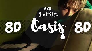 [8D AUDIO]  EXO (엑소) – 오아시스 (Oasis)  [USE HEADPHONES 🎧] | EXO | 8D