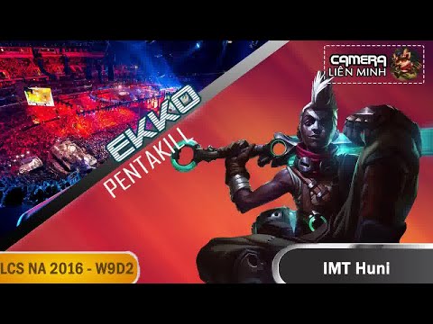 [LCS NA-2016 W9D2] Ekko Pentakill - IMT Huni
