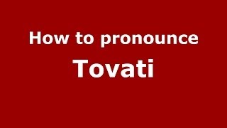 How to pronounce Tovati