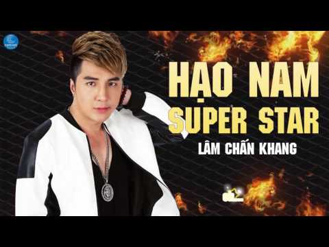 Hạo Nam SuperStar - Lâm Chấn Khang 2017 (Nhạc Phim Thần Thám Trần Hạo Nam)